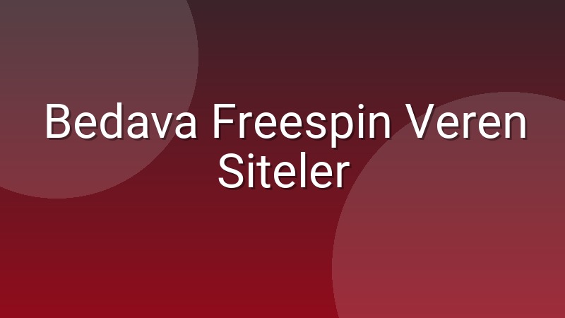 Bedava Freespin Veren Siteler