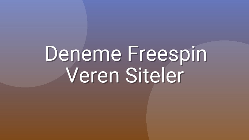 Deneme Freespin Veren Siteler